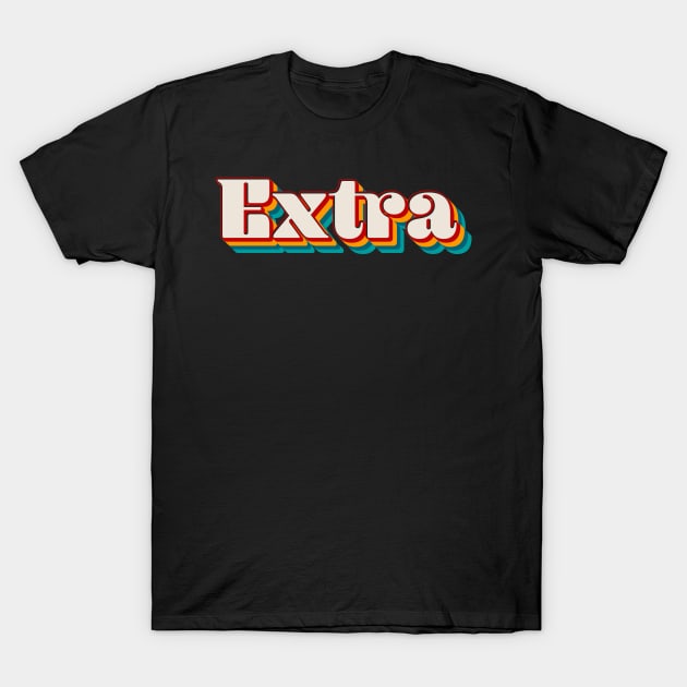 Extra T-Shirt by n23tees